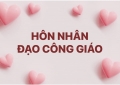 Nói về hôn nhân gia đình công giáo theo Luật Chúa, tham...