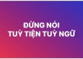 Sống trên đời, phải nhớ: Khi nói đừng tùy ngữ; làm việc đừng...